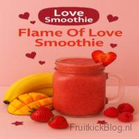 Flame of Love Smoothie 2 Flame of Love Smoothie is een liefde volle smoothie