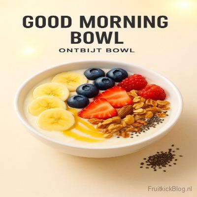 Good Morning Bowl - Fruitkickblog 6 Good Morning ontbijt bowl met fruit en yoghurt – gezonde start van de dag.