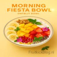 Morning Fiesta Bowl - Fruitkickblog 4 Morning Fiesta ontbijt bowl met granola, yoghurt en fruit – energieke start van de dag