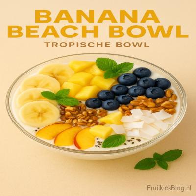 Banana Beach Tropische Bowl 3 Banana Beach Bowl met banaan en tropisch fruit – frisse tropische bowl.