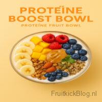 Proteïne Boost - Eiwitrijke Fruit Bowl 2 Proteïne Boost Bowl met yoghurt, fruit en eiwit – voedzame proteïne bowl